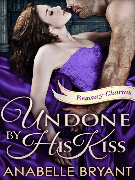 Title details for Undone by His Kiss by Anabelle Bryant - Wait list